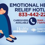 If you or someone you know is struggling with the emotional effects of COVID-19, call the state-wide emotional health relief hotline.